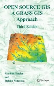 Open Source GIS: A GRASS GIS Approach (3rd edition) [Repost]