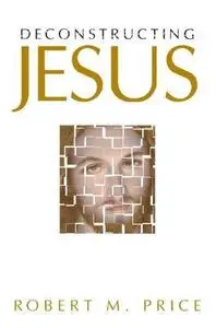 Deconstructing Jesus