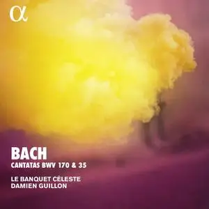 Le Banquet Céleste & Damien Guillon - Bach: Cantatas, BWV 170 & 35 (Alpha Collection) (2018) [Official Digital Download 24/96]
