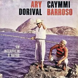 Dorival Caymmi And Ary Barroso - Um Interpreta O Outro (1958/2019) [Official Digital Download]