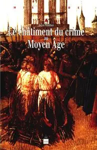 Nicole Gonthier, "Le châtiment du crime au Moyen Âge: XIIe-XVIe siècles"