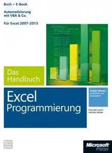 Microsoft Excel Programmierung - Das Handbuch. Automatisierung mit VBA & Co - Für Excel 2007 - 2013