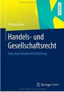Handels- und Gesellschaftsrecht: Eine praxisorientierte Einführung [Repost]