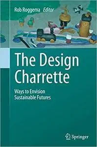 The Design Charrette: Ways to Envision Sustainable Futures (Repost)