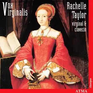 Rachelle Taylor - Vox Virginalis: English Keyboard Music under the Tudor and Stuart Reigns (1999)