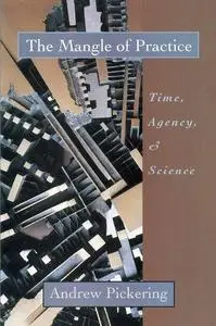 The Mangle of Practice: Time, Agency, and Science (Repost)