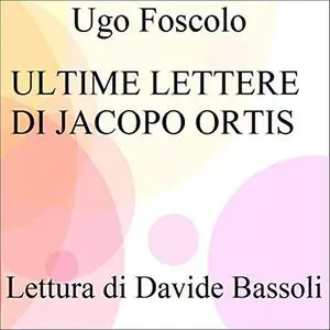 «Ultime lettere di Jacopo Ortis» by Ugo Foscolo