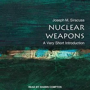 Nuclear Weapons: A Very Short Introduction, 3rd (Third) Edition [Audiobook]