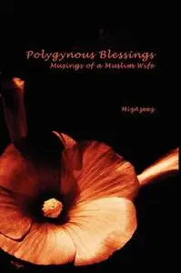 Polygynous Blessings: Musings of a Muslim Wife