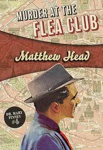 «Murder at the Flea Club» by Matthew Head