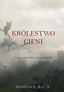 «Królestwo Cieni (Księga 5 Królowie I Czarnoksiężnicy)» by Morgan Rice