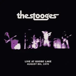 The Stooges - Live at Goose Lake: August 8th 1970 (2020)