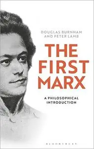 The First Marx: A Philosophical Introduction