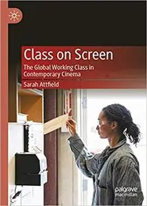 Class on Screen: The Global Working Class in Contemporary Cinema