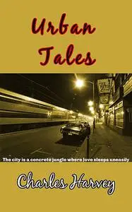 «Urban Tales» by Charles Harvey