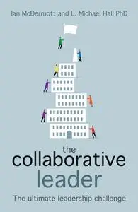 «The Collaborative Leader» by Ian McDermott, L.Michael Hall