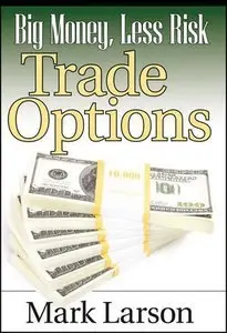 Big Money, Less Risk: Trade Options (Repost)