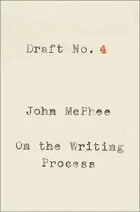 Draft No. 4: On the Writing Process