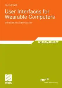 User Interfaces for Wearable Computers: Development and Evaluation