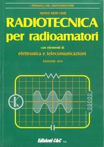 Nerio Neri - Radiotecnica per radioamatori. Con elementi di elettronica e telecomunicazioni (2015)