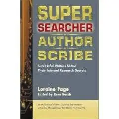 Super Searcher, Author Scribe Successful Writers Share Their Internet Research Secrets 