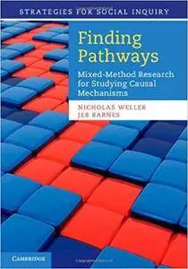 Finding Pathways: Mixed-Method Research for Studying Causal Mechanisms