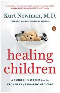 Healing Children: A Surgeon's Stories from the Frontiers of Pediatric Medicine (Repost)