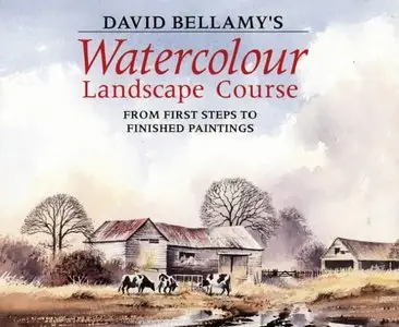 David Bellamy's Watercolour Landscape Course: From First Steps to Finished Paintings