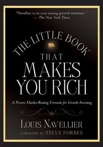 The Little Book That Makes You Rich: A Proven Market-Beating Formula for Growth Investing 