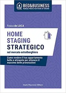 Home staging strategico nel mercato extralberghiero - Fosca De Luca