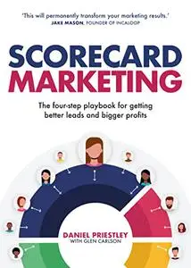 Scorecard Marketing: The four-step playbook for getting better leads and bigger profits