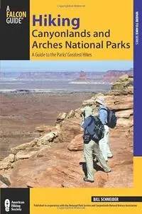 Hiking Canyonlands and Arches National Parks: A Guide To The Parks' Greatest Hikes (Repost)