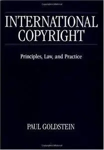 International Copyright: Principles, Law, and Practice