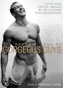 Mammoth Book of Gorgeous Guys: Erotic Photographs of Men