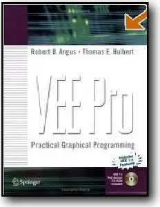 Robert B. Angus, Thomas E. Hulbert, «VEE Pro: Practical Graphical Programming»