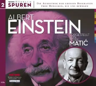 Spuren - Menschen die uns bewegen: Albert Einstein vorgestellt von Peter Matic [Audiobook]