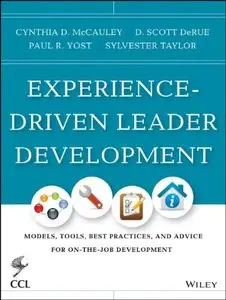 Experience-Driven Leader Development: Models, Tools, Best Practices, and Advice for On-the-Job Development