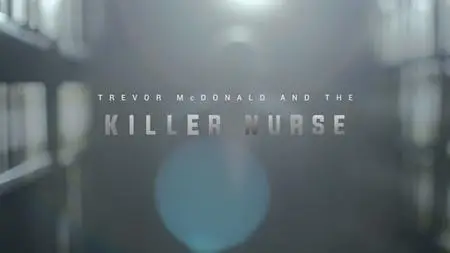 ITV - Trevor Mcdonald and the Killer Nurse (2018)