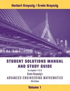 Student Solutions Manual and Study Guide to Advanced Engineering Mathematics[Volume 1]