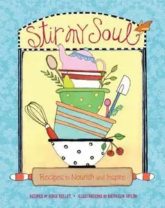 Stir My Soul: Recipes to Nourish and Inspire