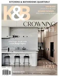 Kitchens & Bathrooms Quarterly - Issue 30.4 - 15 February 2024