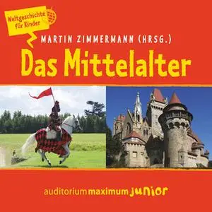 «Das Mittelalter: Weltgeschichte für Kinder» by Martin Zimmermann