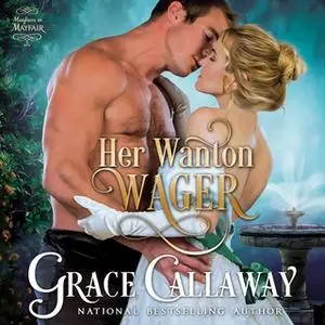 «Her Wanton Wager» by Grace Callaway