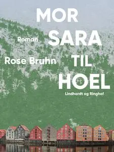 «Mor Sara til Hoel» by Rose Bruhn