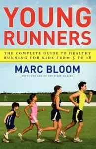 «Young Runners: The Complete Guide to Healthy Running for Kids From 5 to 18» by Marc Bloom