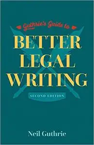 Guthrie’s Guide to Better Legal Writing, 2nd Edition