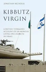 Kibbutz Virgin: A British Teenager's Account of Six Months Living on a Kibbutz in Israel