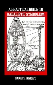 A Practical Guide to Qabalistic Symbolism Vol 1 On the Spheres of the Tree of Life by Gareth Knight