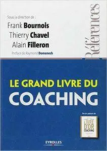 Frank Bournois, Thierry Chavel, Alain Filleron, Collectif - Le grand livre du coaching [Repost]