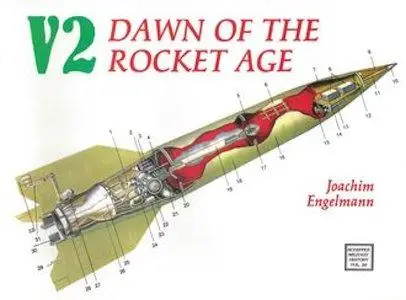 V2: Dawn of the Rocket Age (Schiffer Military History Vol. 26)